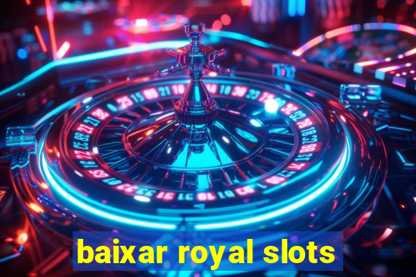 baixar royal slots