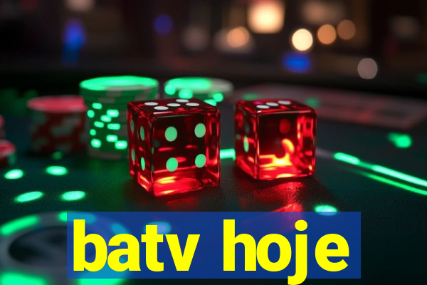 batv hoje