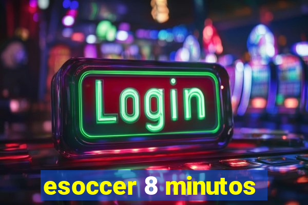 esoccer 8 minutos