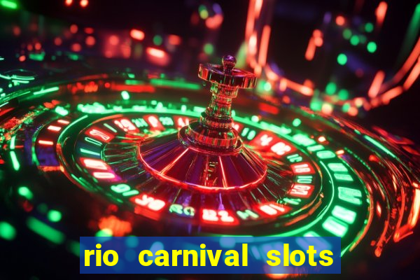 rio carnival slots paga mesmo