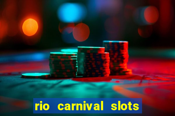 rio carnival slots paga mesmo