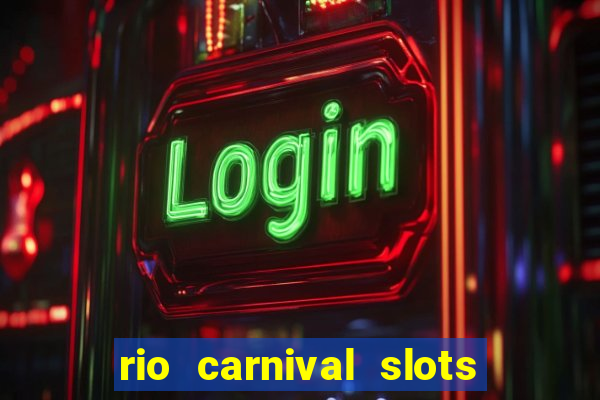 rio carnival slots paga mesmo