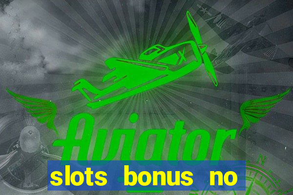 slots bonus no cadastro sem deposito