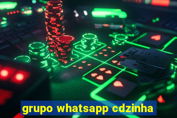 grupo whatsapp cdzinha