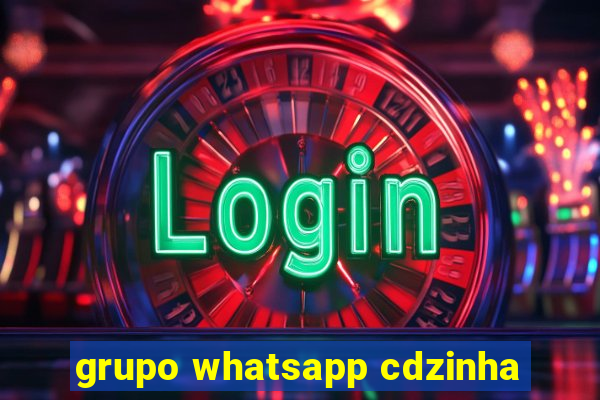 grupo whatsapp cdzinha