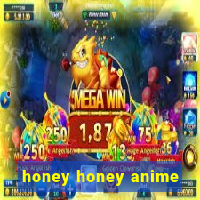 honey honey anime