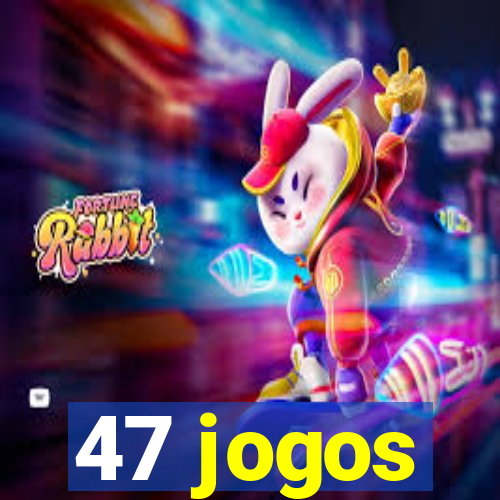 47 jogos