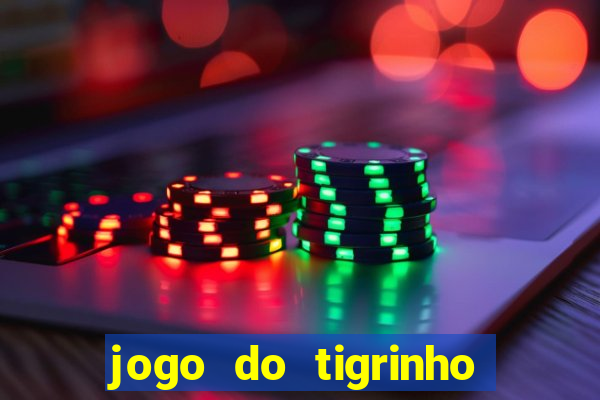 jogo do tigrinho qual o melhor