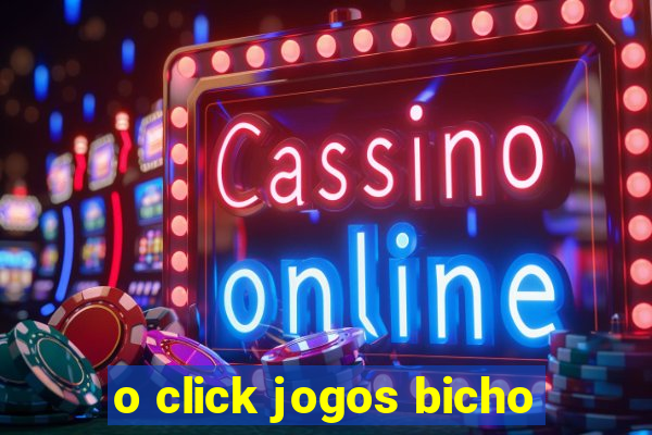 o click jogos bicho