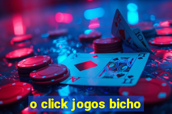 o click jogos bicho