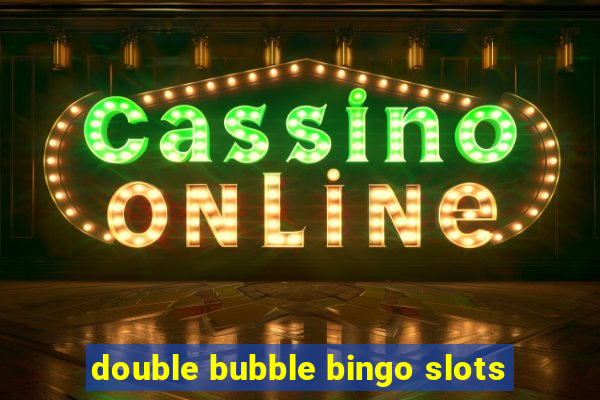 double bubble bingo slots