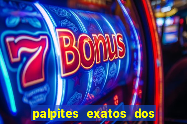 palpites exatos dos jogos de hoje