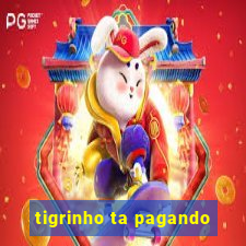 tigrinho ta pagando