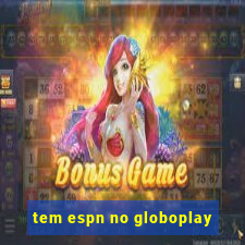 tem espn no globoplay