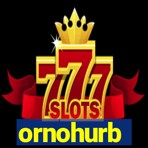 ornohurb