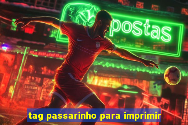 tag passarinho para imprimir