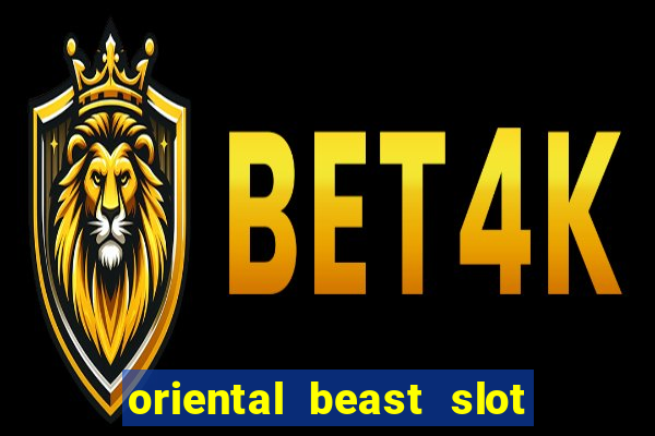 oriental beast slot free play