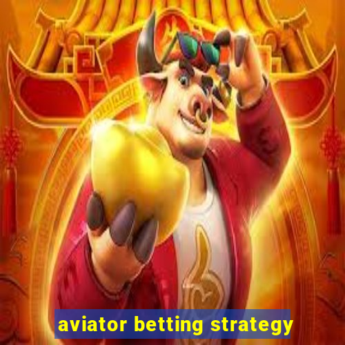 aviator betting strategy