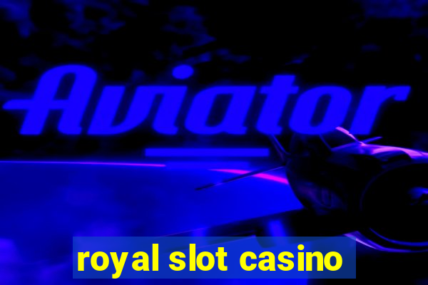 royal slot casino