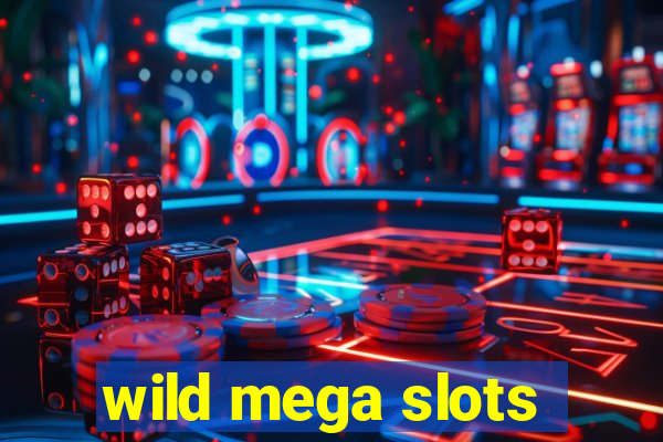 wild mega slots