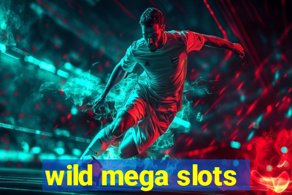 wild mega slots