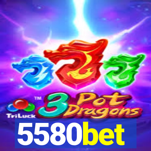 5580bet