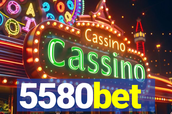 5580bet