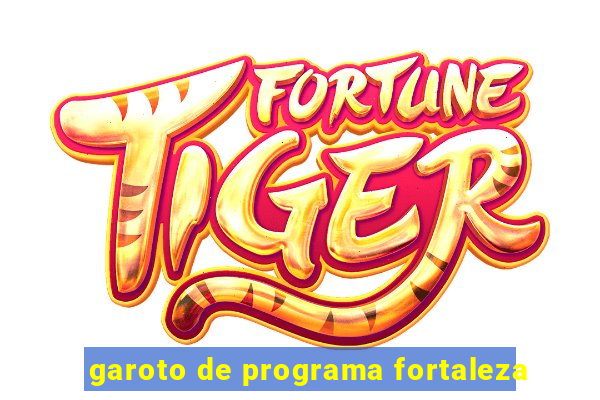 garoto de programa fortaleza