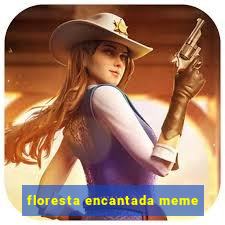 floresta encantada meme