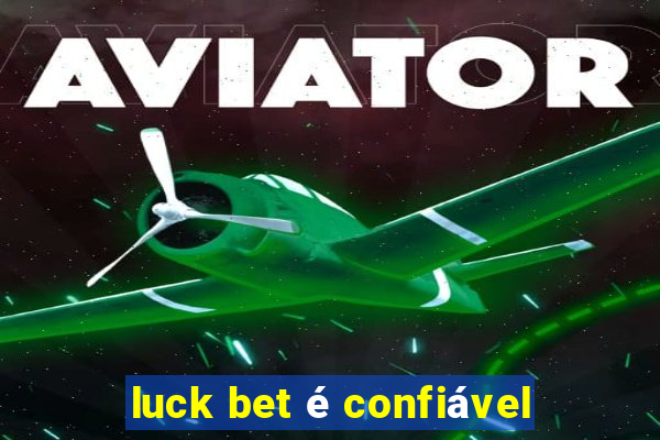 luck bet é confiável