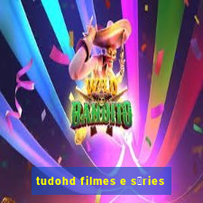 tudohd filmes e s茅ries