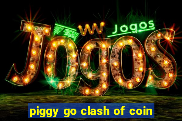 piggy go clash of coin