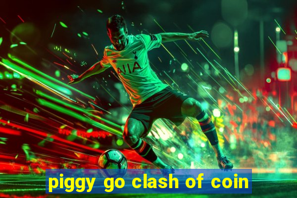 piggy go clash of coin