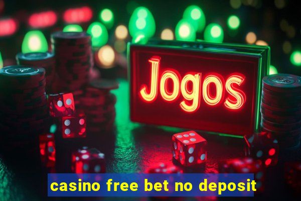 casino free bet no deposit