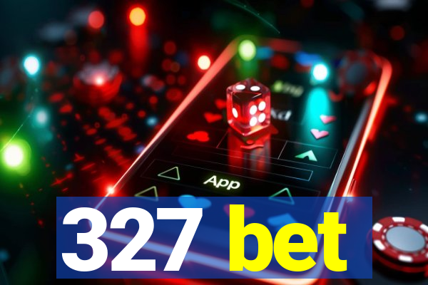 327 bet