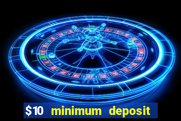 $10 minimum deposit casino australia 2023