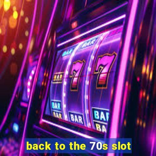 back to the 70s slot