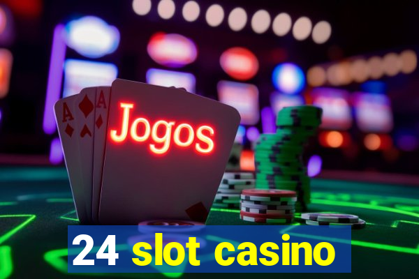 24 slot casino