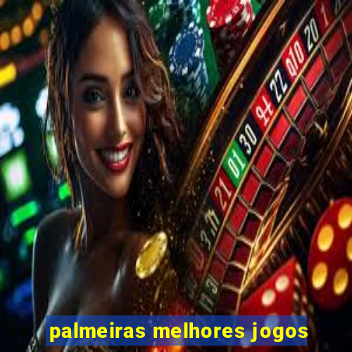 palmeiras melhores jogos