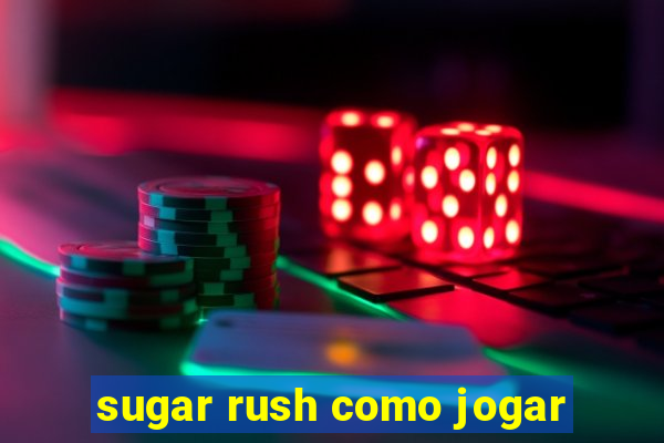 sugar rush como jogar