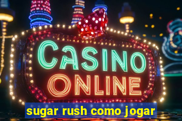 sugar rush como jogar