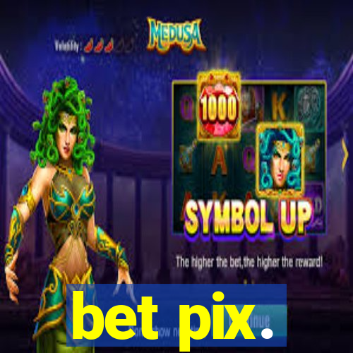 bet pix.