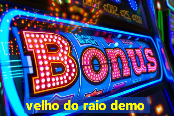 velho do raio demo