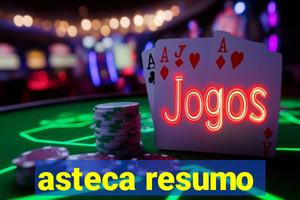 asteca resumo