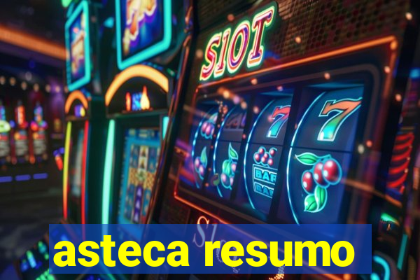 asteca resumo