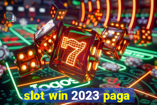 slot win 2023 paga