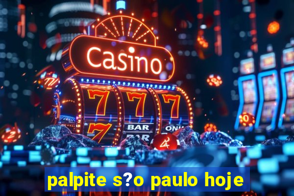 palpite s?o paulo hoje