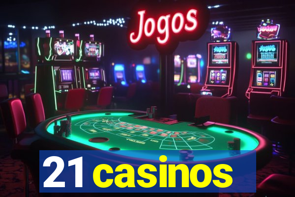 21 casinos