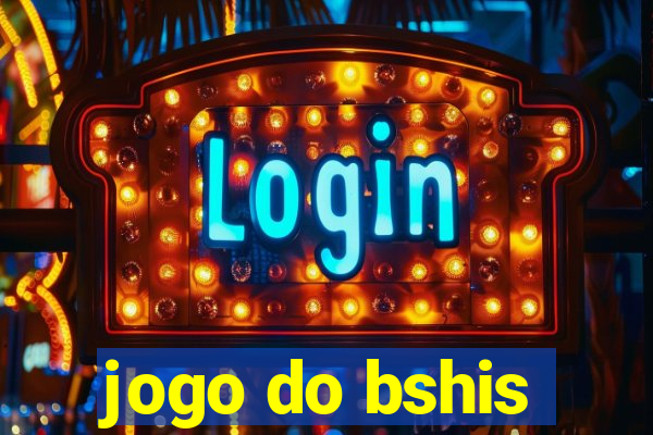 jogo do bshis