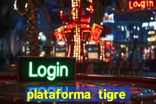 plataforma tigre pagando no cadastro